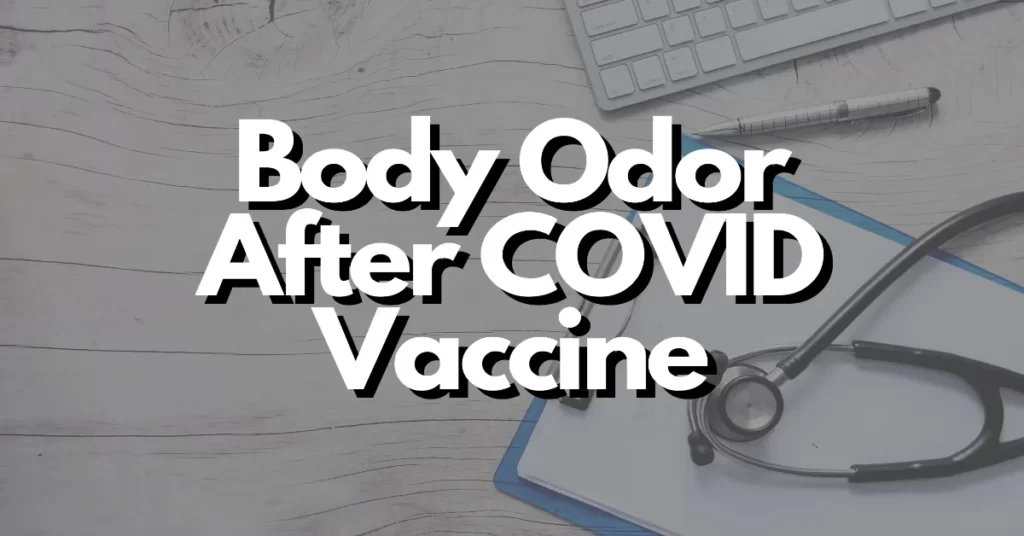 body odor after covid vaccine