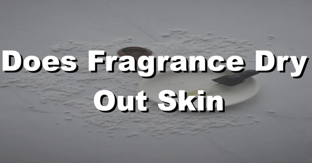 does fragrance dry out skin