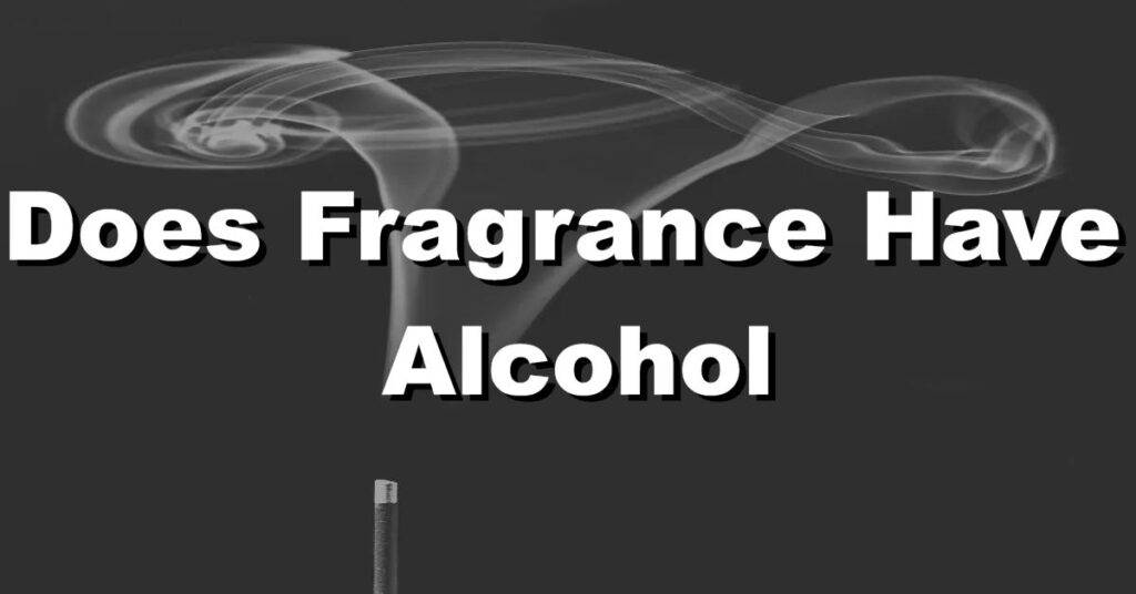does fragrance have alcohol