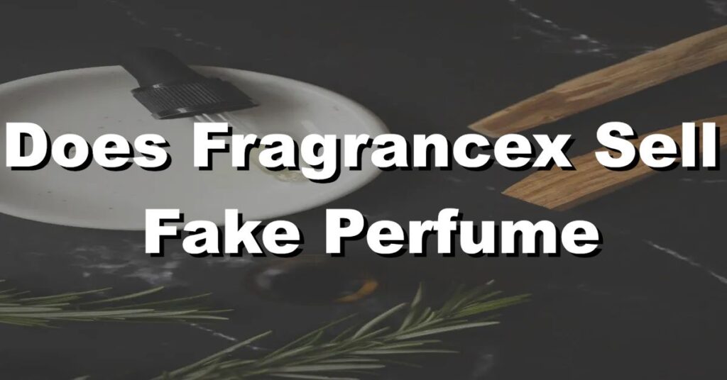 does fragrancex sell fake perfume