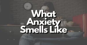 what does anxiety smell like