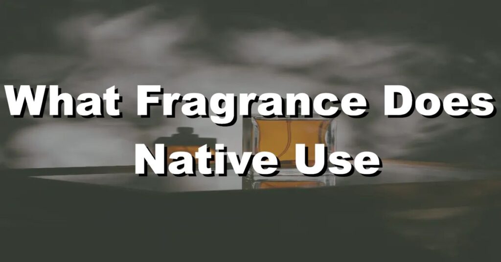 what fragrance does native use