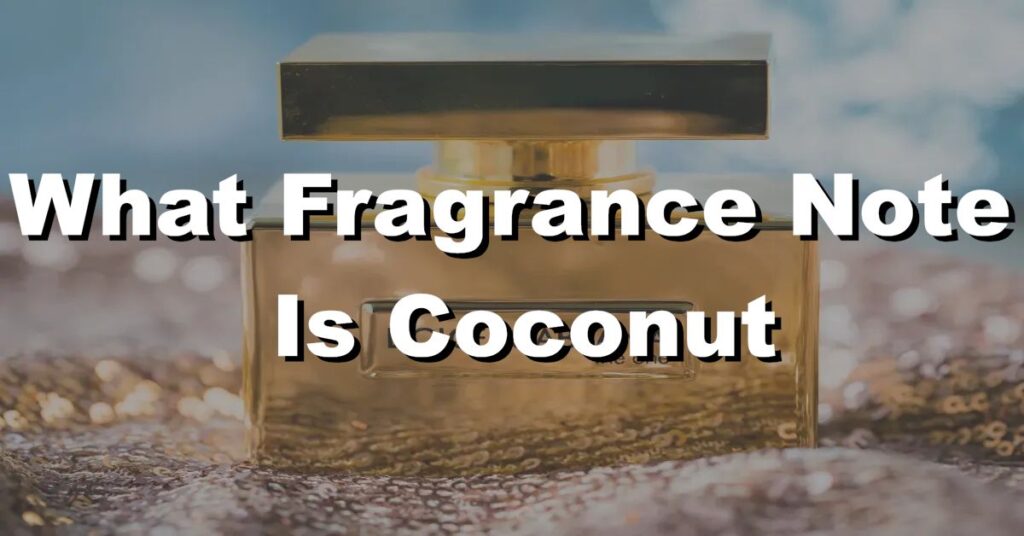 what fragrance note is coconut