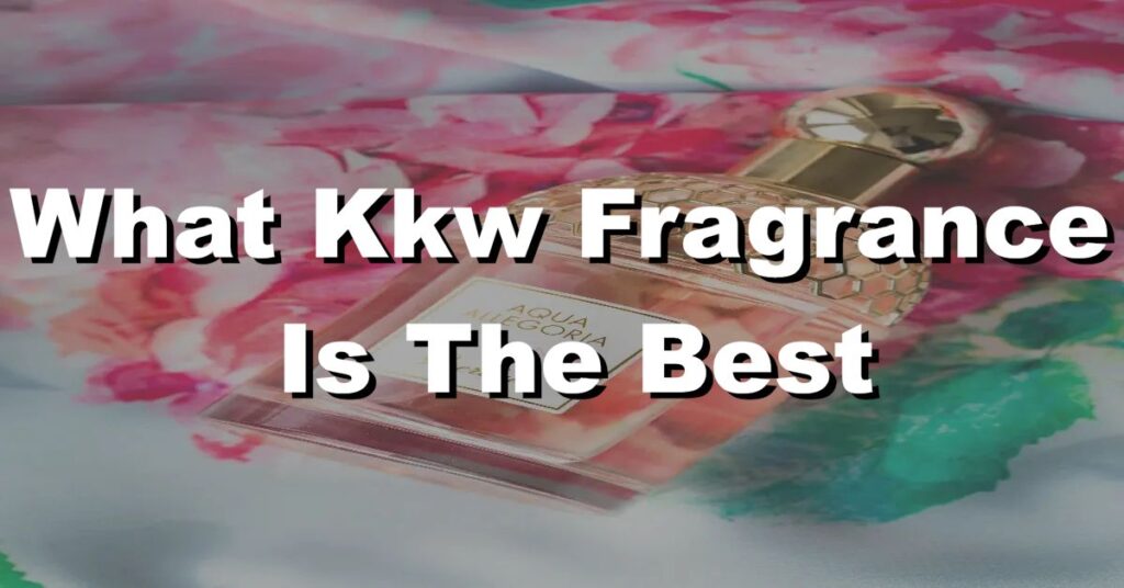 what kkw fragrance is the best