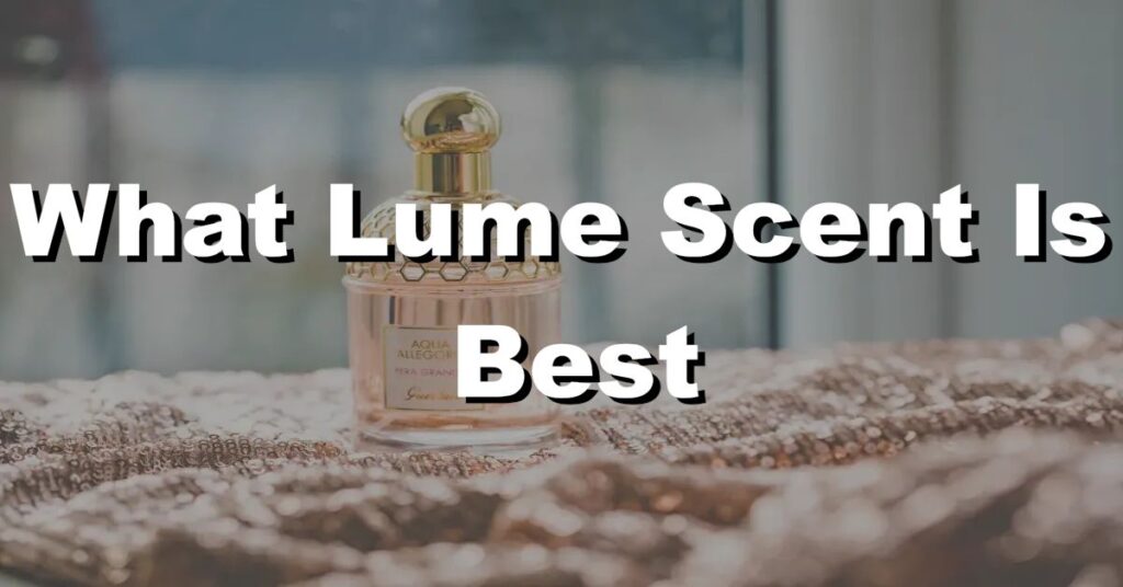what lume scent is best