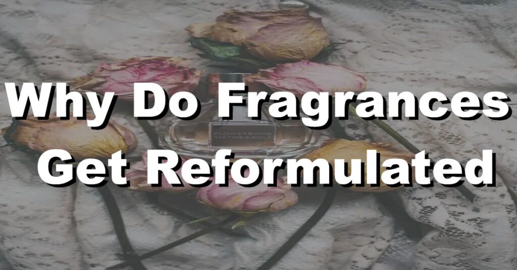 why do fragrances get reformulated