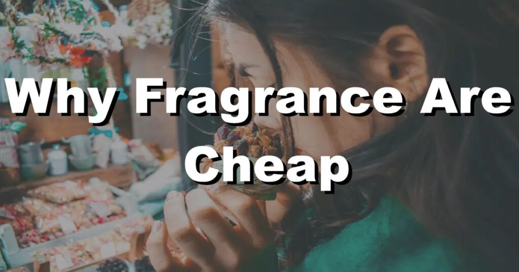 why fragrance are cheap